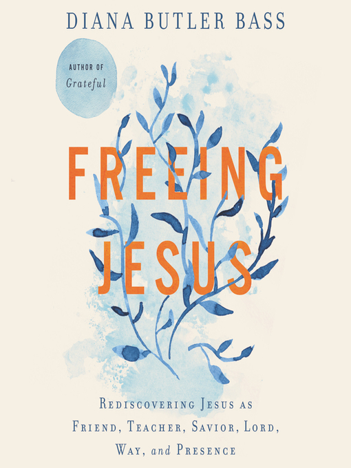 Title details for Freeing Jesus by Diana Butler Bass - Wait list